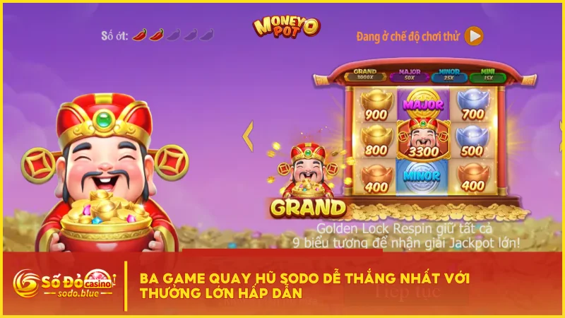Ba game quay hũ SODO dễ thắng nhất với thưởng lớn hấp dẫn