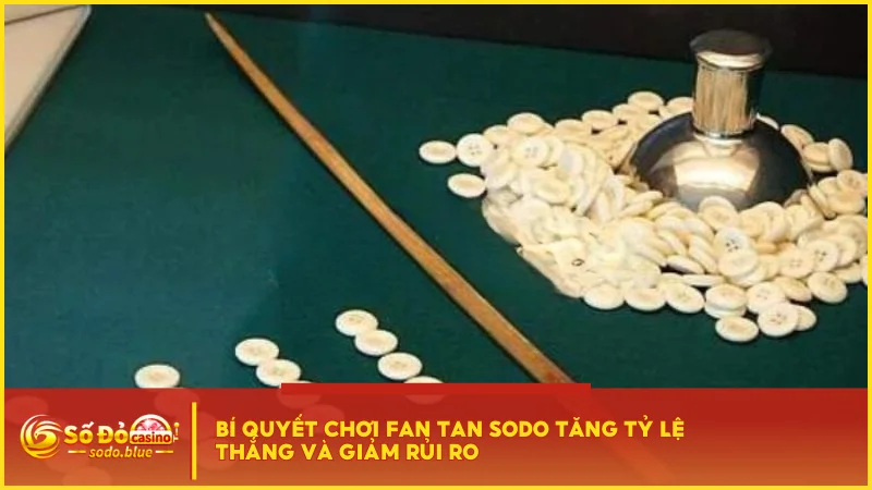 Bí quyết chơi Fan Tan SODO tăng tỷ lệ thắng và giảm rủi ro