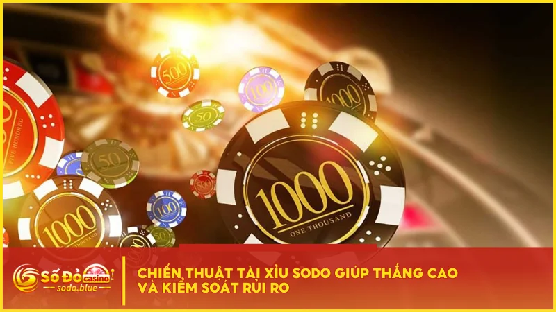 Chiến thuật tài xỉu SODO giúp thắng cao và kiểm soát rủi ro