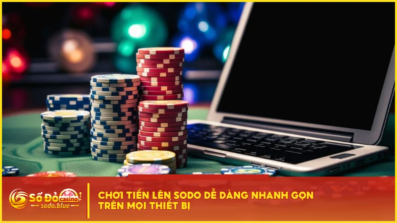 Chơi Tiến Lên SODO dễ dàng nhanh gọn trên mọi thiết bị