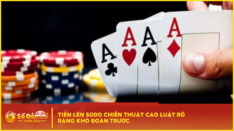 Tiến Lên SODO chiến thuật cao luật rõ ràng khó đoán trước