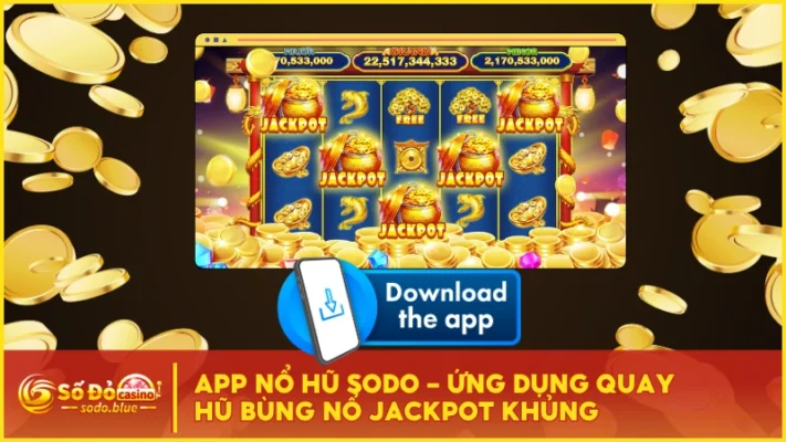 App Nổ Hũ SODO - Ứng Dụng Quay Hũ Bùng Nổ Jackpot Khủng