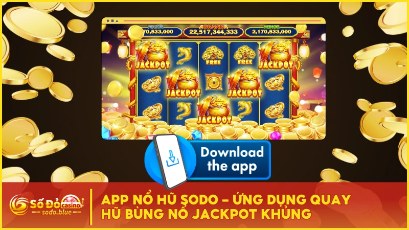 App Nổ Hũ SODO - Ứng Dụng Quay Hũ Bùng Nổ Jackpot Khủng