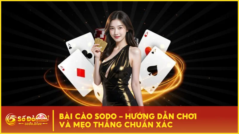 Bài Cào SODO - Hướng Dẫn Chơi Và Mẹo Thắng Chuẩn Xác
