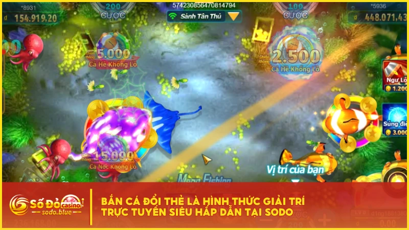 Bắn cá đổi thẻ là hình thức giải trí trực tuyến siêu hấp dẫn tại SODO