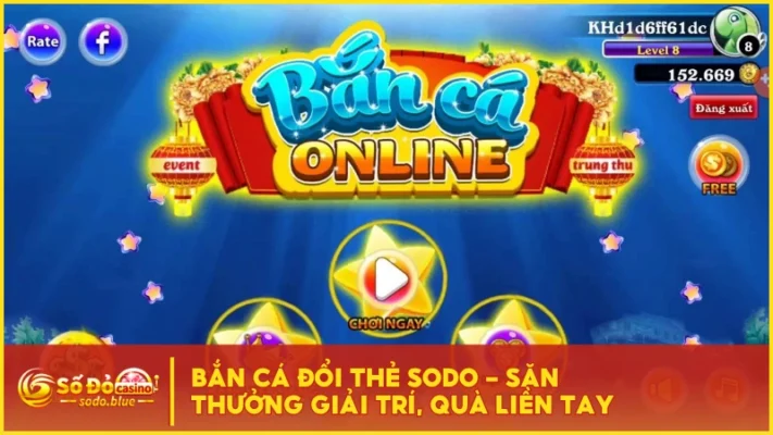 Bắn Cá Đổi Thẻ SODO - Săn Thưởng Giải Trí, Quà Liền Tay