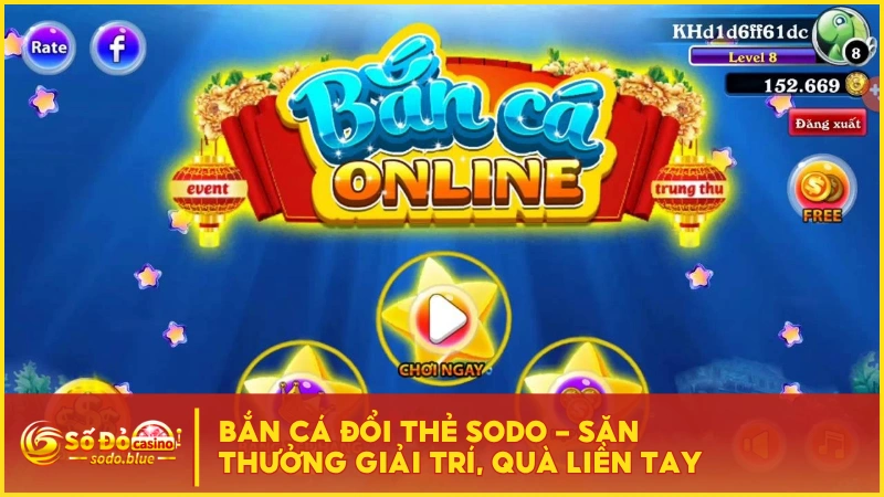 Bắn Cá Đổi Thẻ SODO - Săn Thưởng Giải Trí, Quà Liền Tay