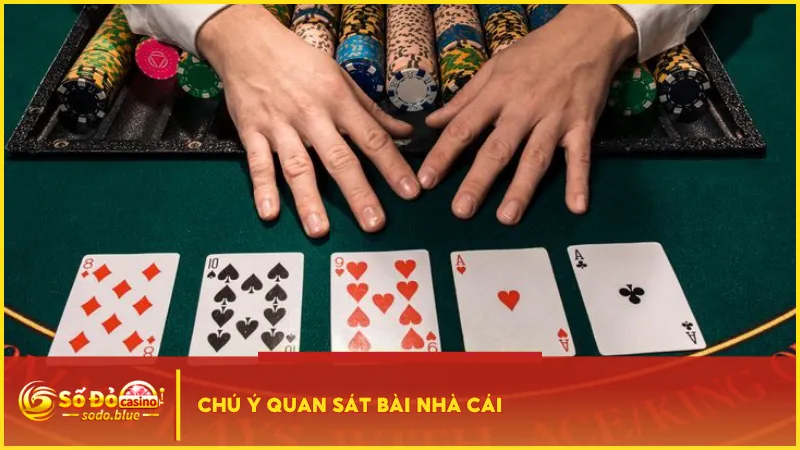 Quan sát bài ngửa của nhà cái để phân tích, tăng cơ hội đạt ngũ linh