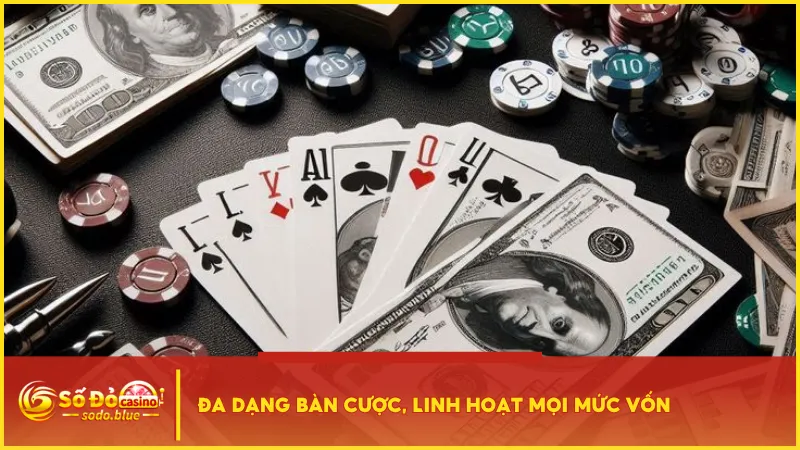 Game bài xì tố Sodo có nhiều bàn cược và nhiều mức vốn