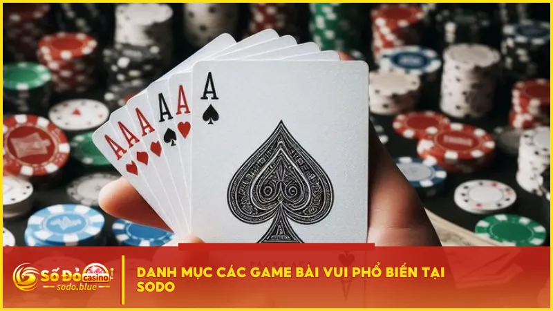 Danh mục game bài vui Sodo có nhiều game bài được người chơi ưa chuộng bởi
