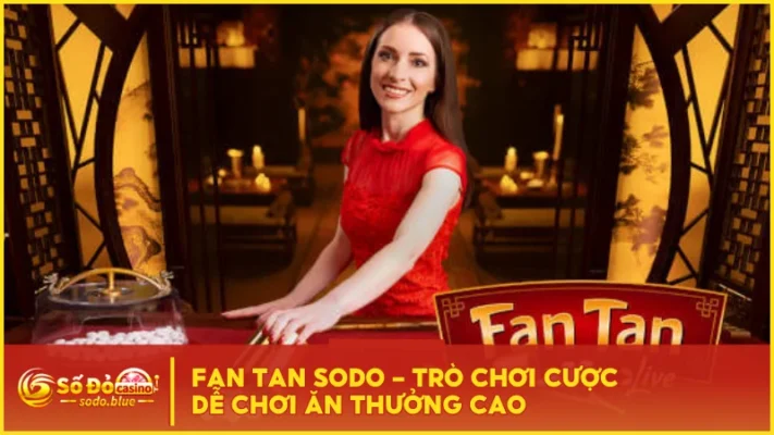 Fan Tan SODO - Trò Chơi Cược Dễ Chơi Ăn Thưởng Cao