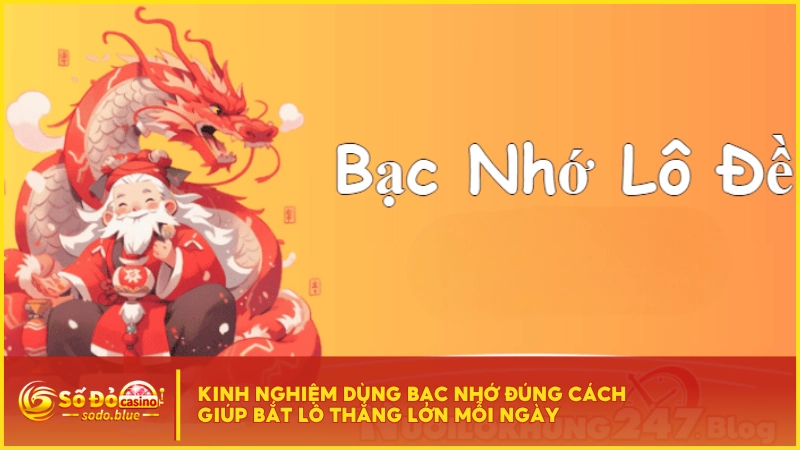 Kinh nghiệm dùng bạc nhớ đúng cách giúp bắt lô thắng lớn mỗi ngày
