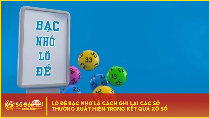 Lô đề bạc nhớ là cách ghi lại các số thường xuất hiện trong kết quả xổ số