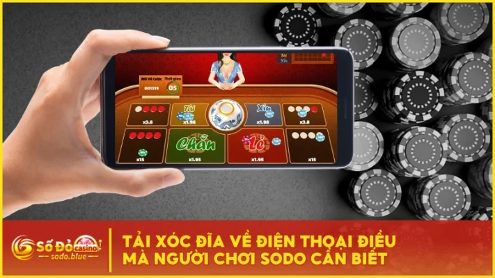 Tải Xóc Đĩa Về Điện Thoại - Điều Mà Newbie SODO Cần Biết