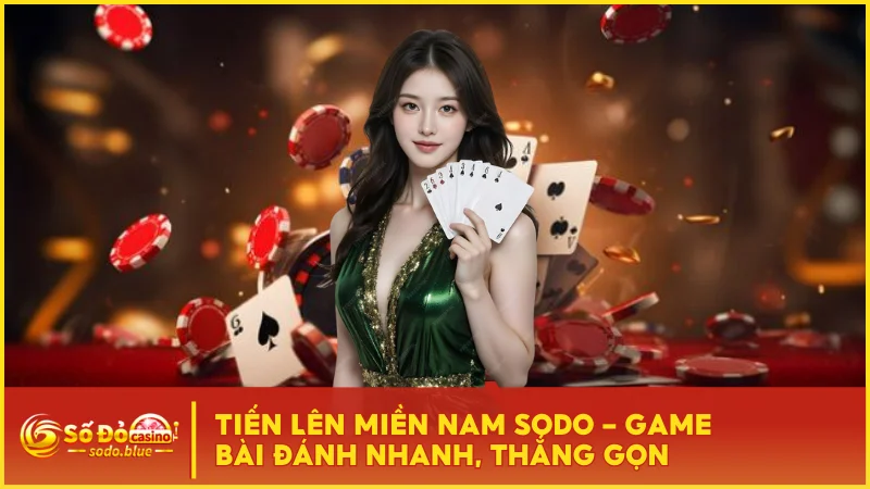 Tiến Lên Miền Nam SODO - Game Bài Đánh Nhanh, Thắng Gọn