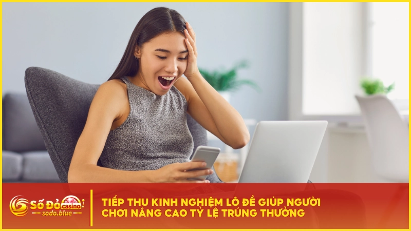 Tiếp thu kinh nghiệm lô đề giúp người chơi nâng cao tỷ lệ trúng thưởng