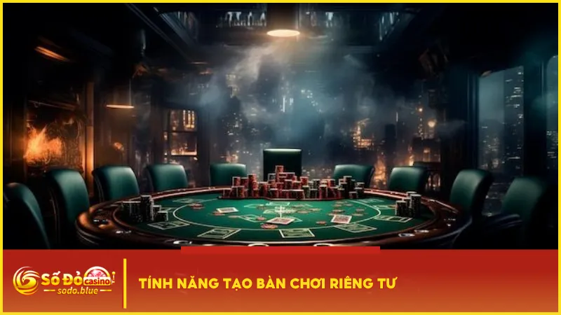 Game bài vui Sodo xây dựng tính năng tạo bàn riêng tư